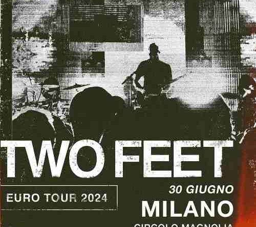 TWO FEET per la prima volta in Italia