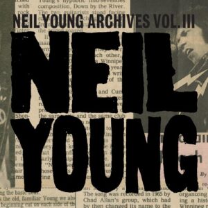 NEIL YOUNG: un imponente cofanetto con inediti live