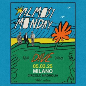 ALMOST MONDAY: arrivano in Italia