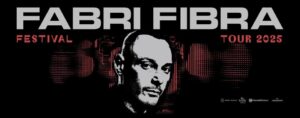 FABRI FIBRA torna dal vivo con il FESTIVAL TOUR nuove date 2025