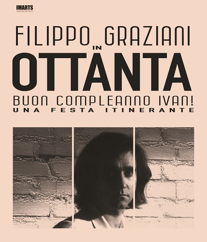 FILIPPO GRAZIANI "Ottanta - Buon Compleanno Ivan!" tour